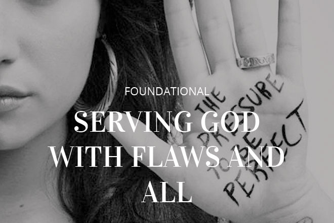 Serving God With Flaws and All